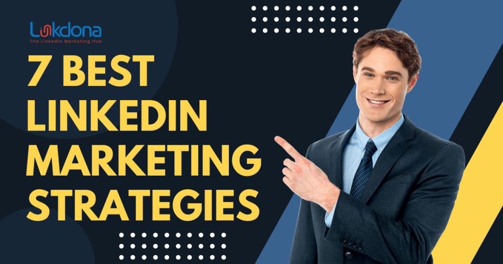 7 best linkedin marketing strategies