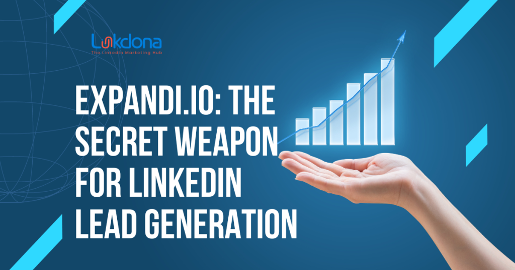 Expandi.io The Secret Weapon for LinkedIn Lead Generation