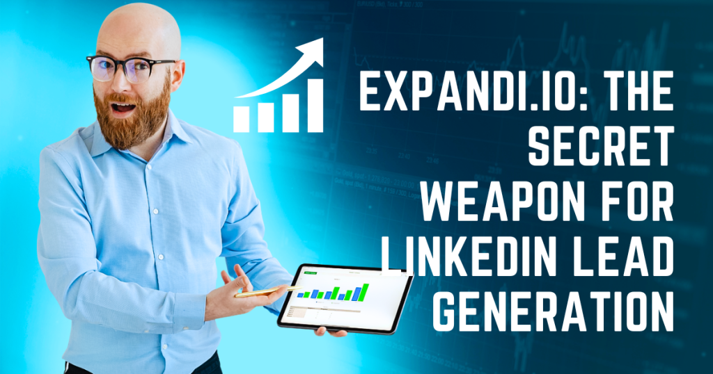 Expandi.io: The Secret Weapon for LinkedIn Lead Generation